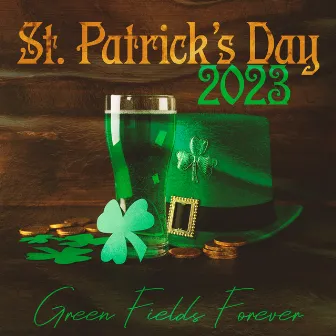 St. Patrick’s Day 2023: Green Fields Forever – Acoustic Instrumentals For A True Irish Party by 