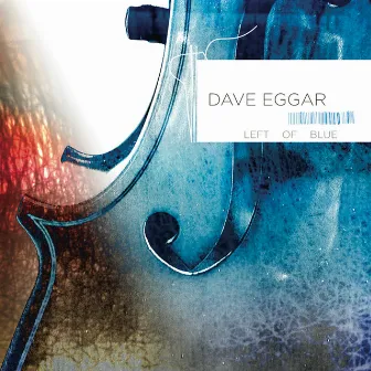 Left of Blue by Dave Eggar