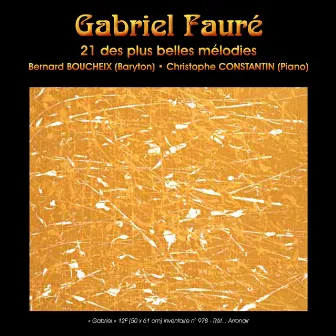 Gabriel Fauré: 21 des plus belles mélodies by Bernard Boucheix