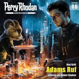 Adams Ruf [Perry Rhodan - Androiden 6 (Ungekürzt)] by 