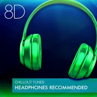 8D Chillout Tunes - Headphones Recommended by 