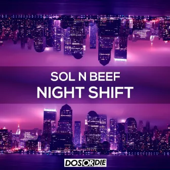 Night Shift by Sol N Beef