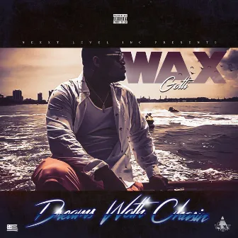 Dream Worth Chasin by Wax Gotti