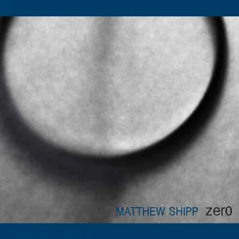 Zero by Matthew Shipp