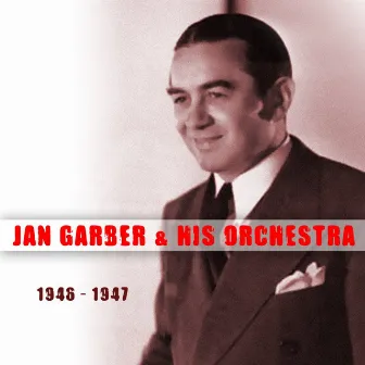 Jan Garber & His Orchestra 1946 - 1947 by Jan Garber & His Orchestra