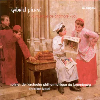 Pierne, G.: Chamber Music, Vol. 1 by Gabriel Pierné