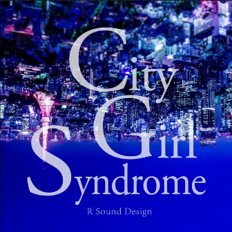 City Girl Syndrome by R Sound Design