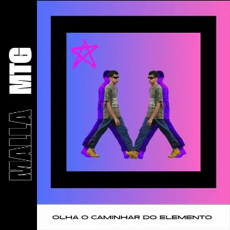 OLHA O CAMINHAR DO ELEMENTO by Malla