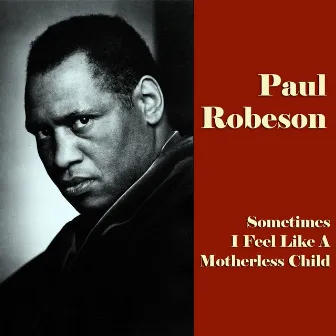 Sometimes I Feel Like a Motherless Child (Original Recordings) by Paul Robeson