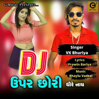 DJ Uper Chori Dhire Nach by VK Bhuriya