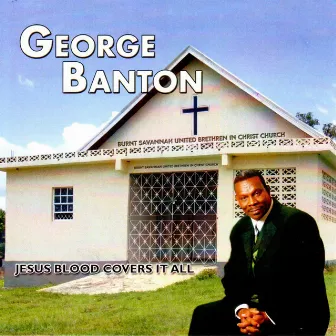 Jesus Blood Covers It All by George Banton