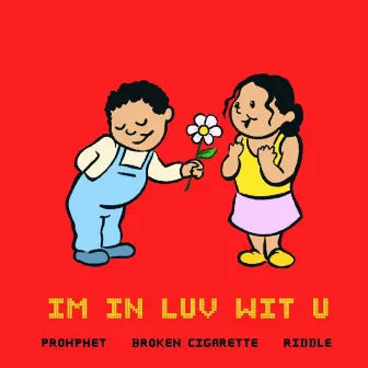 im in luv wit u by RIDDLE