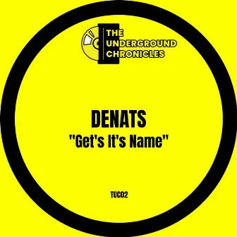 Get's It's Name by Denats