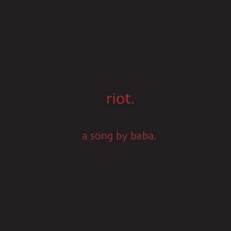 Riot by Baba.