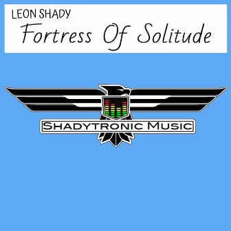 Fortress of Solitude by Leon Shady