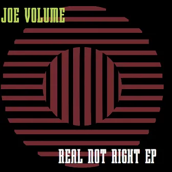 Real Not Right EP by Joe Volume