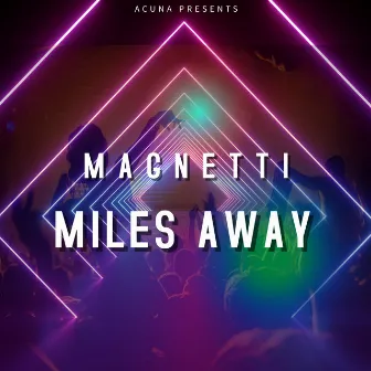 Miles Away by Magnetti