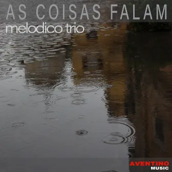 As Coisas Falam by Melodico Trio