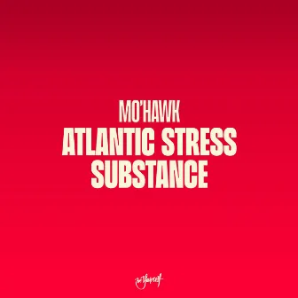 Atlantic Stress / Substance by MO'Hawk