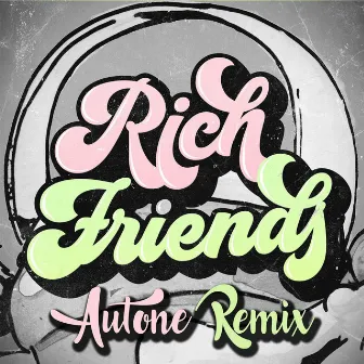 Rich Friends (Autone Remix) by Autone