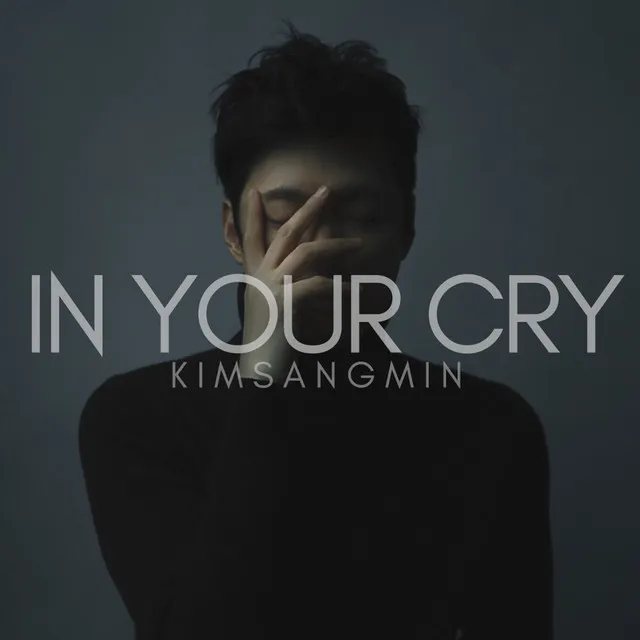 IN YOUR CRY