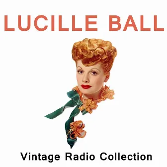 Lucille Ball - Vintage Radio Collection by Lucille Ball