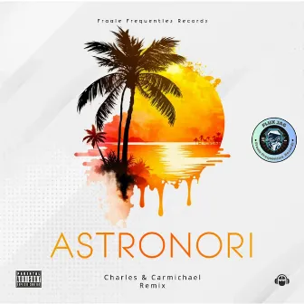 ASTRONORI (Charles & Carmichael Remix) by Charles & Carmichael