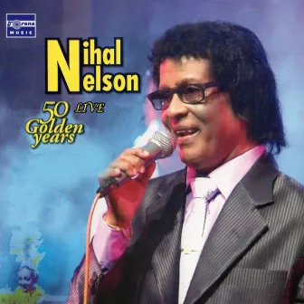 Nihal Nelson 50 Golden Years (Live) by Nihal Nelson