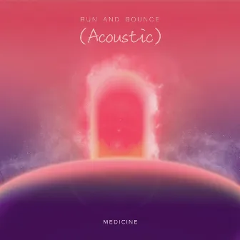 Run And Bounce (Acoustic) by Medicine