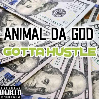 Gotta Hustle by Animal Da God