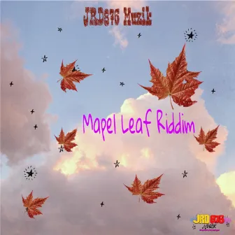 Maple Leaf Riddim by JRD876