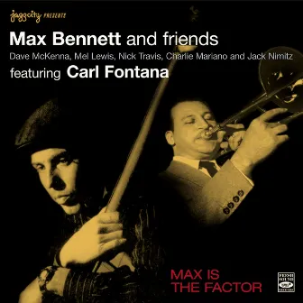 Max Is the Factor: Max Bennett & Friends by Max Bennett