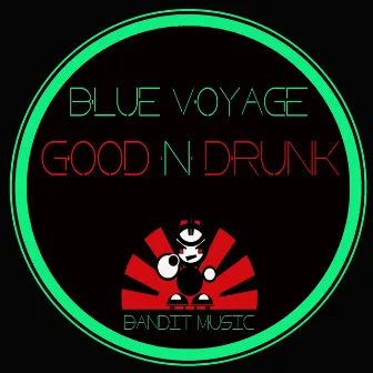 Good N Drunk by Blue Voyage