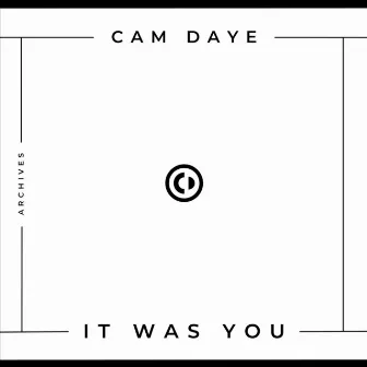 It Was You by Cam Daye