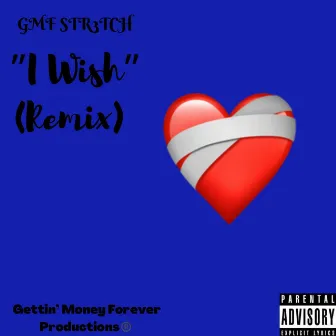 I Wish by GMF Str3tch