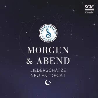 Morgen & Abend - Liederschätze neu entdeckt by Das Liederschatz-Projekt