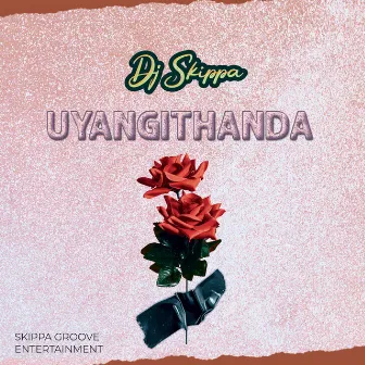 Uyangithanda by DJ Skippa