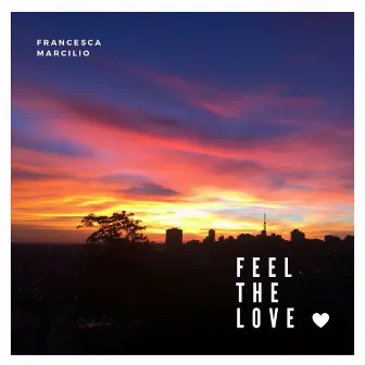 Feel the Love (Radio Mix) by Francesca Marcilio