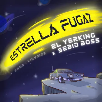 ESTRELLA FUGAZ by El Yerking