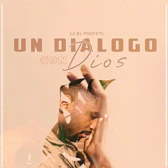 Un Dialogo Con Dios by L2 el profeta