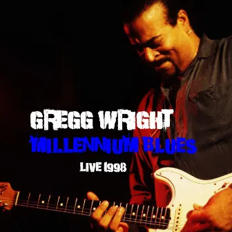 Millennium Blues - Live 1998 by Gregg Wright