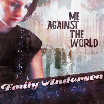 Me Against the World by Emily Anderson