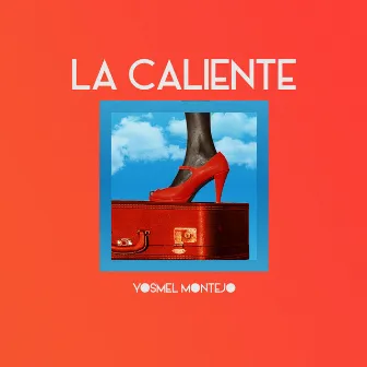 La Caliente by Yosmel Montejo