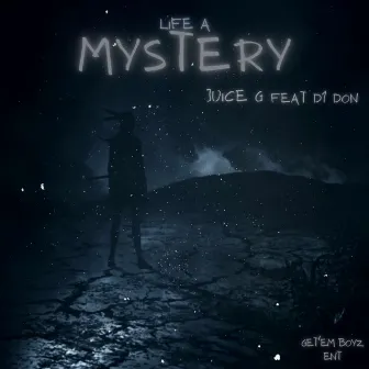 Life a Mystery by Juice G