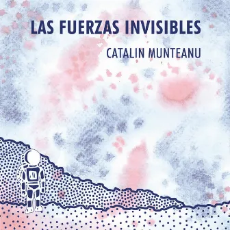 Las fuerzas invisibles by Catalín Munteanu