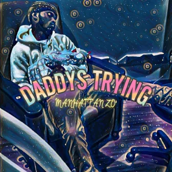 DADDY'S TRYING by Manhattan ZO