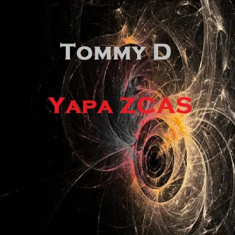 Yapa Zcas by Tommy D