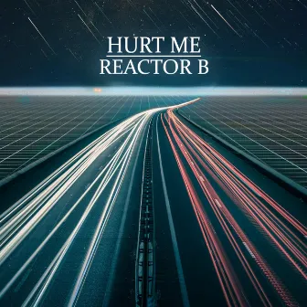 Hurt Me by Reactor B