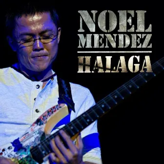 Halaga by Noel Mendez