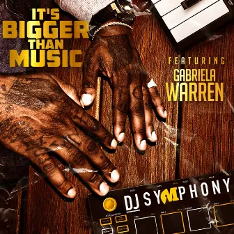 It's Bigger Than Music by DJ Symphony